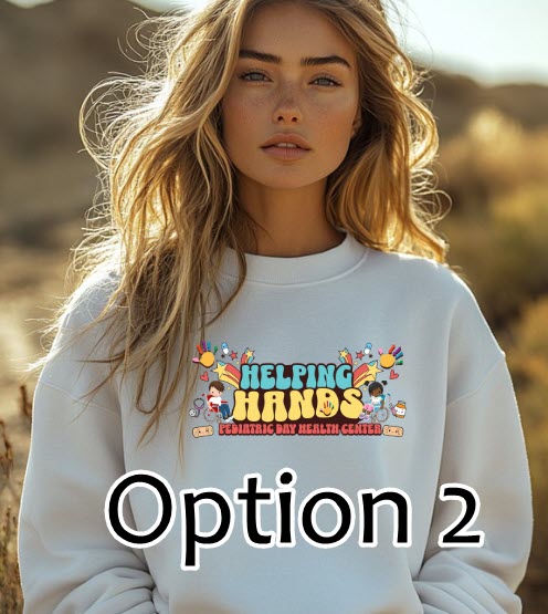 Helping Hands - Pediatric Day Health Center - Sweatshirt